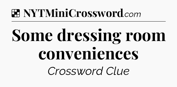 Solution: Some dressing room conveniences - NYT Crossword