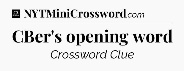CBer's opening word - LA Times Crossword