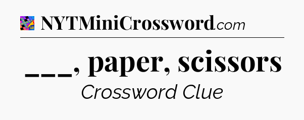 ___, paper, scissors Crossword Clue