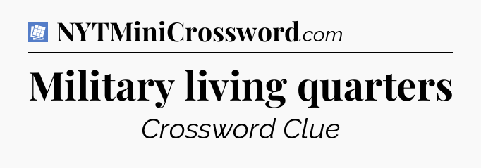 Military living quarters Puzzle Page Crossword Clue