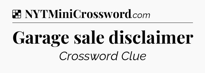 Solution: Garage sale disclaimer - NYT Crossword