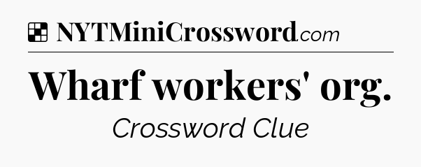 Solution: Wharf workers' org - NYT Crossword