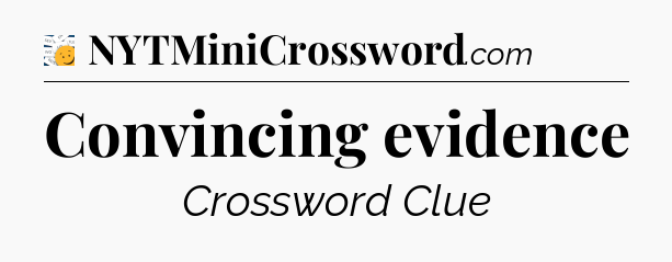 Convincing evidence - 7 Little Words