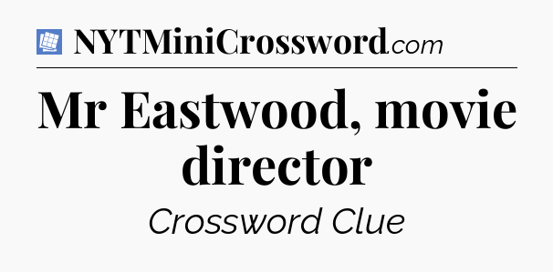 Mr Eastwood, movie director Puzzle Page Crossword Clue