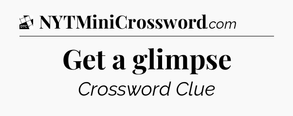 Get a glimpse - Daily Themed Classic Crossword