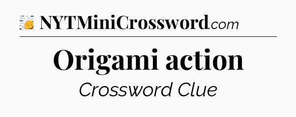 Origami action - 7 Little Words