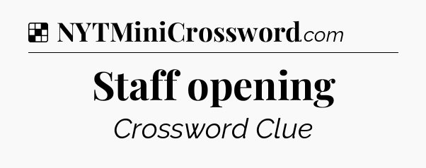 Solution: Staff opening - NYT Crossword