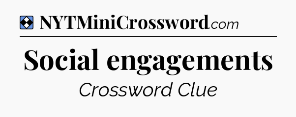 Solution: Social engagements - NYT Mini Crossword