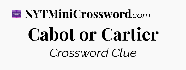 Cabot or Cartier - Thomas Joseph Crossword