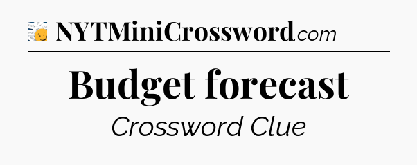 Budget forecast  - 7 Little Words