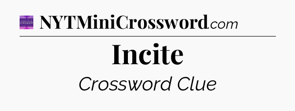 Incite - Thomas Joseph Crossword