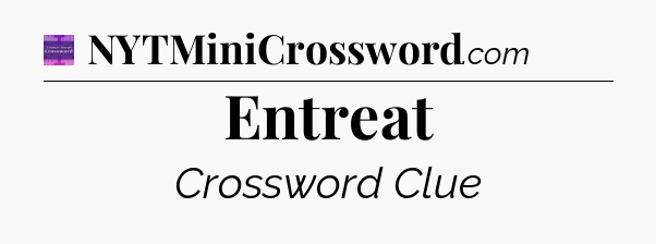 Entreat - Thomas Joseph Crossword