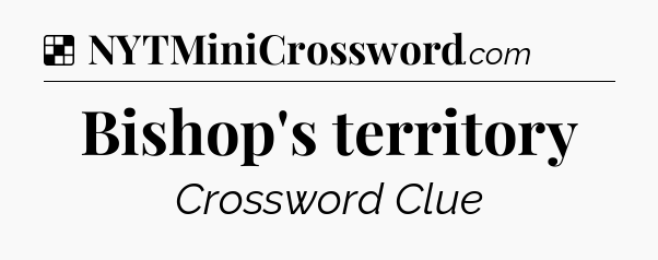 Solution: Bishop's territory - NYT Crossword