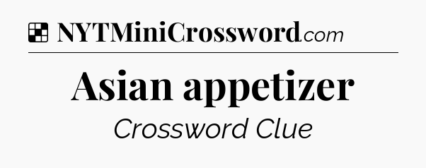 Solution: Asian appetizer - NYT Crossword