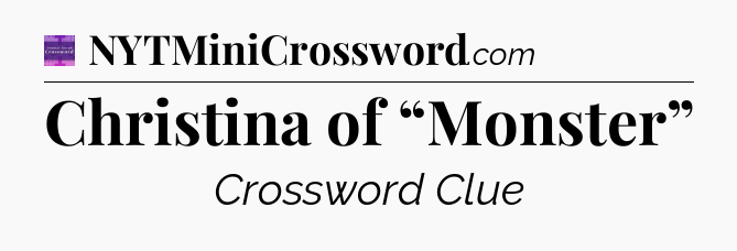 Christina of “Monster” - Thomas Joseph Crossword