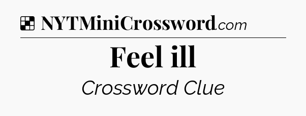 Solution: Feel ill - NYT Crossword