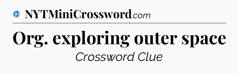 Org. exploring outer space Crossword Clue