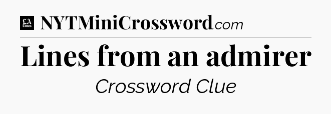 Lines from an admirer - LA Times Crossword