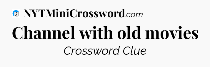 Channel with old movies Crossword Clue