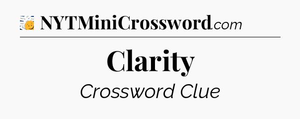 Clarity - 7 Little Words