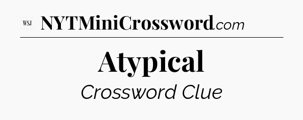 Atypical - WSJ Crossword