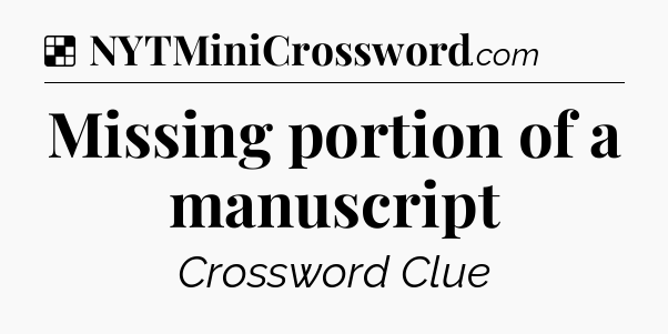 Solution: Missing portion of a manuscript - NYT Crossword