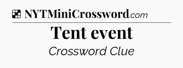 Solution: Tent event - NYT Crossword