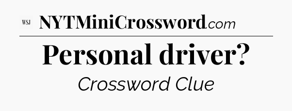 Personal driver - WSJ Crossword
