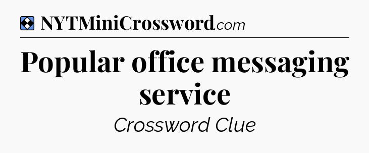 Solution: Popular office messaging service - NYT Mini Crossword