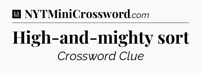 High-and-mighty sort - LA Times Crossword