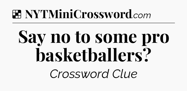Solution: Say no to some pro basketballers - NYT Crossword