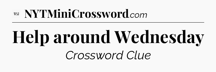 Help around Wednesday - WSJ Crossword