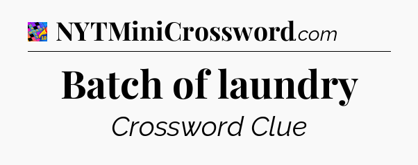 Batch of laundry Crossword Clue