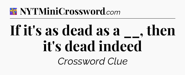 If it's as dead as a __, then it's dead indeed Codycross
