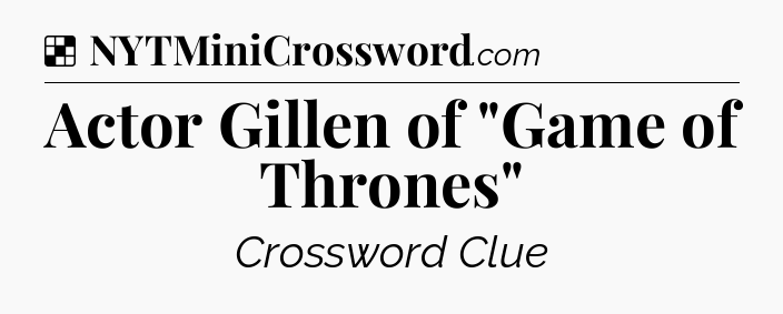Solution: Actor Gillen of 