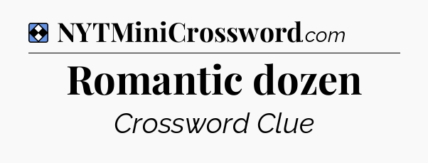 Solution: Romantic dozen - NYT Mini Crossword