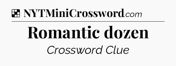 Solution: Romantic dozen - NYT Crossword