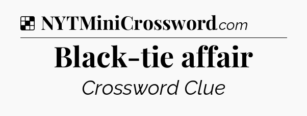 Solution: Black-tie affair - NYT Crossword