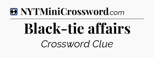 Solution: Black-tie affairs - NYT Mini Crossword