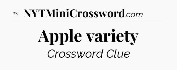 Apple variety - WSJ Crossword