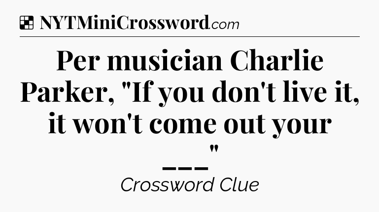 Solution: Per musician Charlie Parker, 