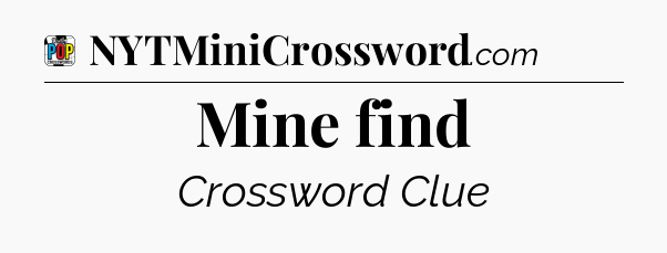 Mine find Crossword Clue