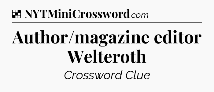 Solution: Author/magazine editor Welteroth - NYT Crossword