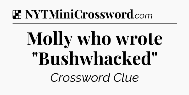 Solution: Molly who wrote 