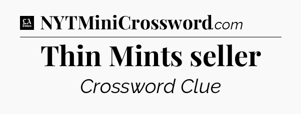 Thin Mints seller - LA Times Crossword