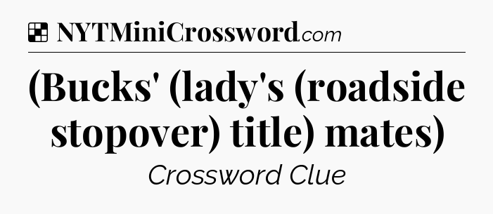 Solution: (Bucks' (lady's (roadside stopover) title) mates) - NYT Crossword
