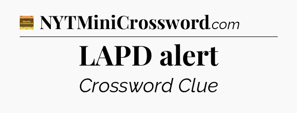 LAPD alert crossword clue Eugene Sheffer