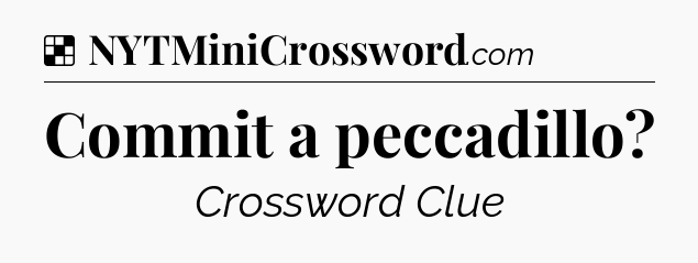 Solution: Commit a peccadillo - NYT Crossword