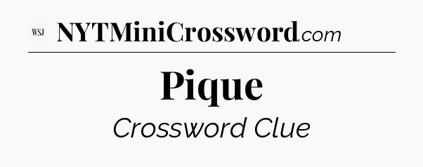 Pique - WSJ Crossword
