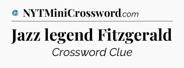 Jazz legend Fitzgerald Crossword Clue